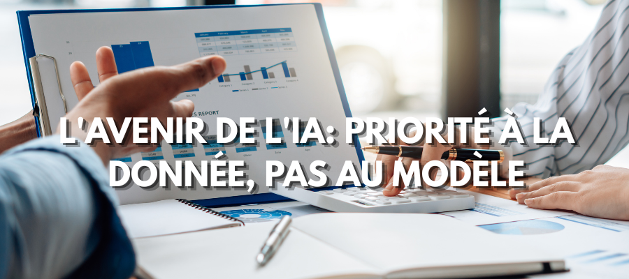 L'avenir de l'IA: Priorité à la donnée, pas au modèle