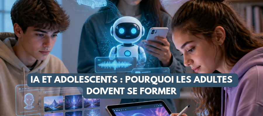 IA et adolescents : pourquoi les adultes doivent se former